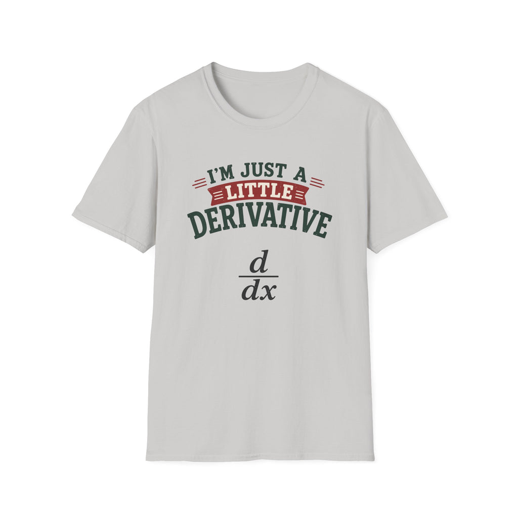I'm Just A Little Derivative T-Shirt