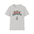 I'm Just A Little Derivative T-Shirt