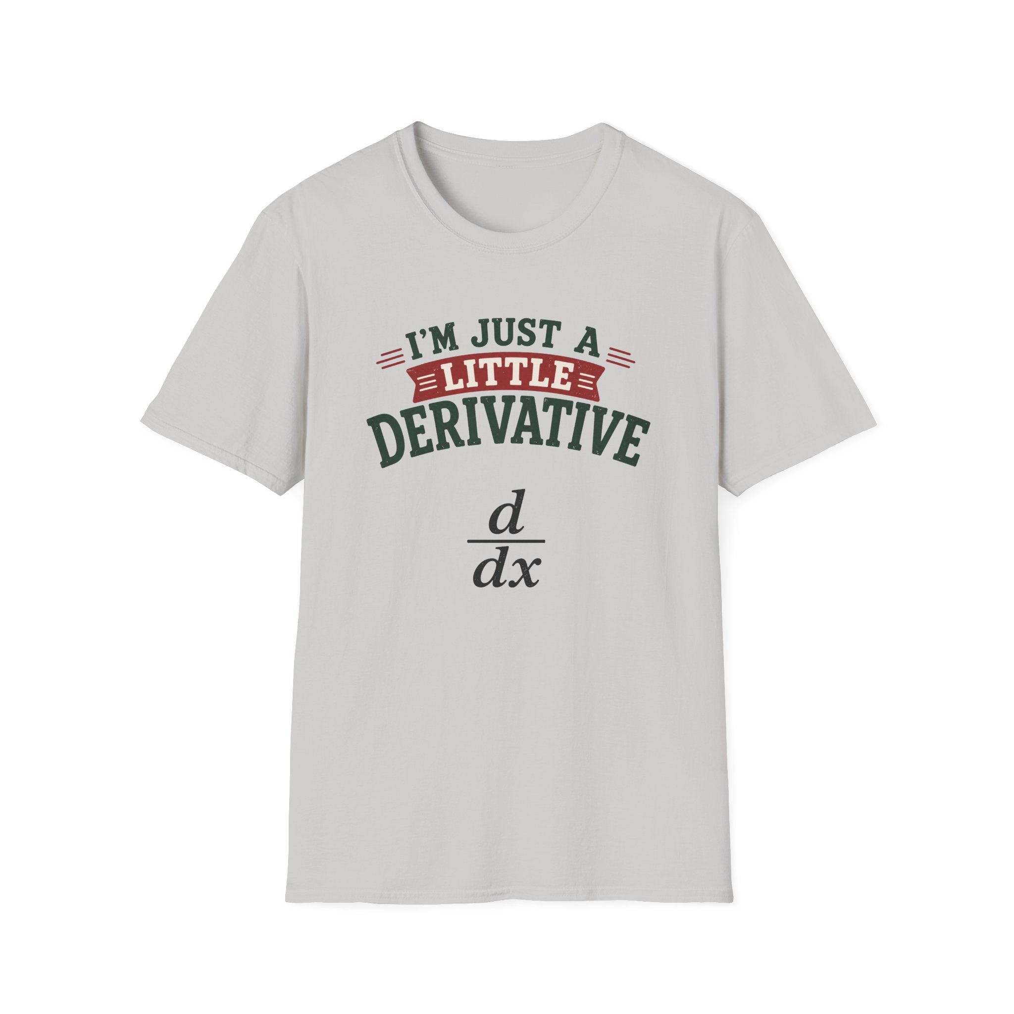 I'm Just A Little Derivative T-Shirt