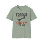 Torque Dirty To Me T-Shirt