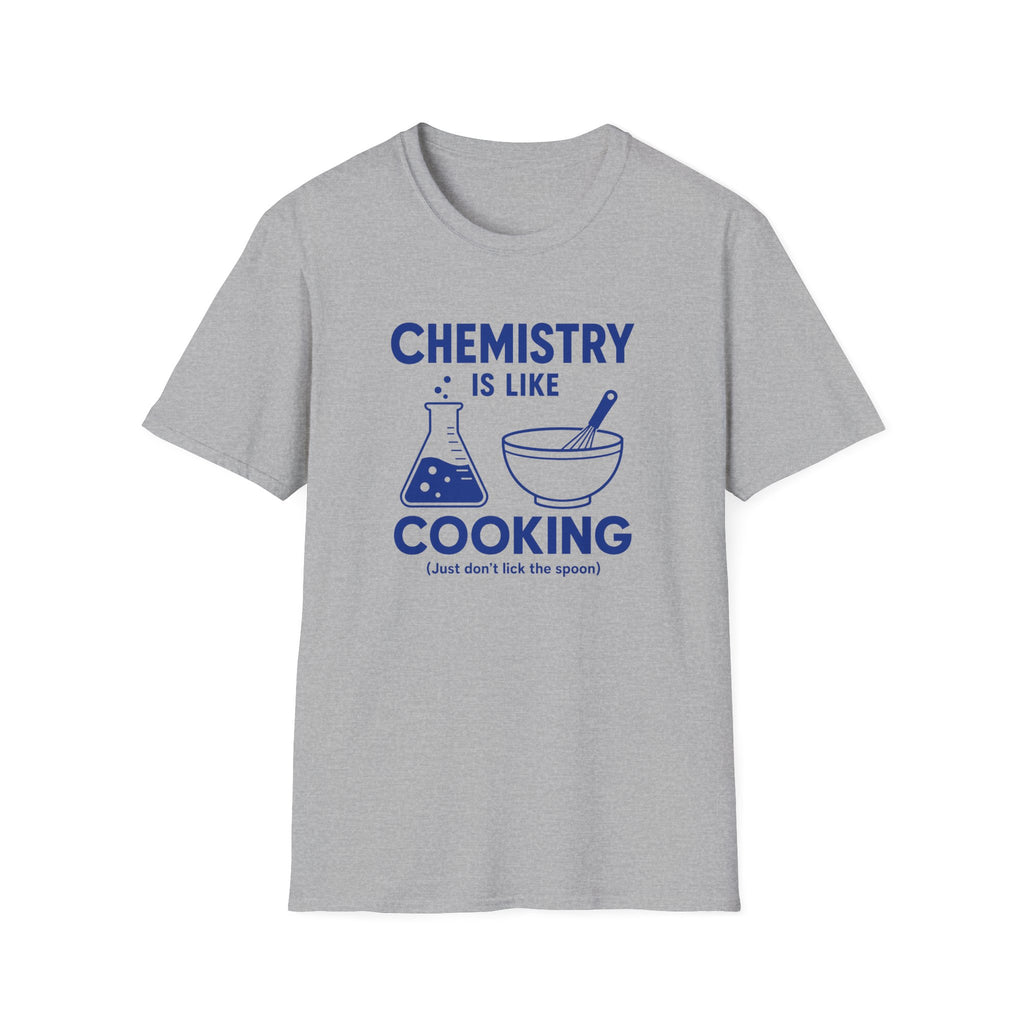 Chemistry Is Like Cooking T-Shirt