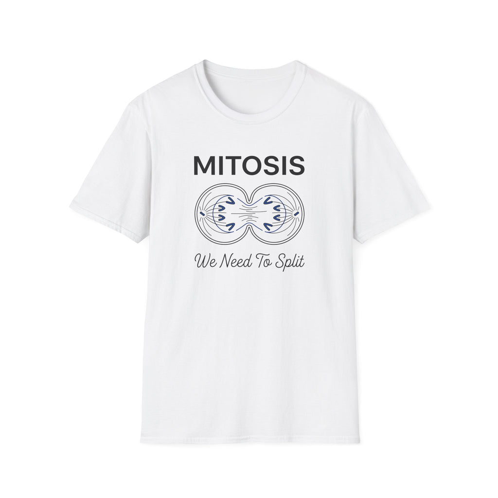 Mitosis We Need To Split T-Shirt