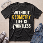 A dark heather gray graphic t-shirt laid flat on a beige textured background, surrounded by styling props including safety glasses, gray sneakers, and a blue denim jacket. The t-shirt features the text 'WITHOUT GEOMETRY LIFE IS POINTLESS' in white and yellow lettering.
