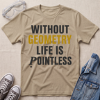 A beige graphic t-shirt with the text 'WITHOUT GEOMETRY LIFE IS POINTLESS' in black and mustard yellow, styled in a flat-lay with safety goggles, gray sneakers, and a denim jacket on a textured beige background.